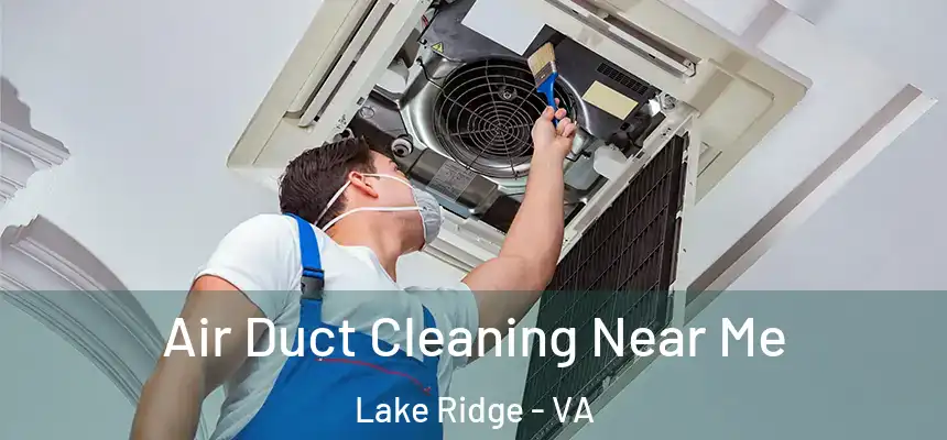 Air Duct Cleaning Near Me Lake Ridge - VA