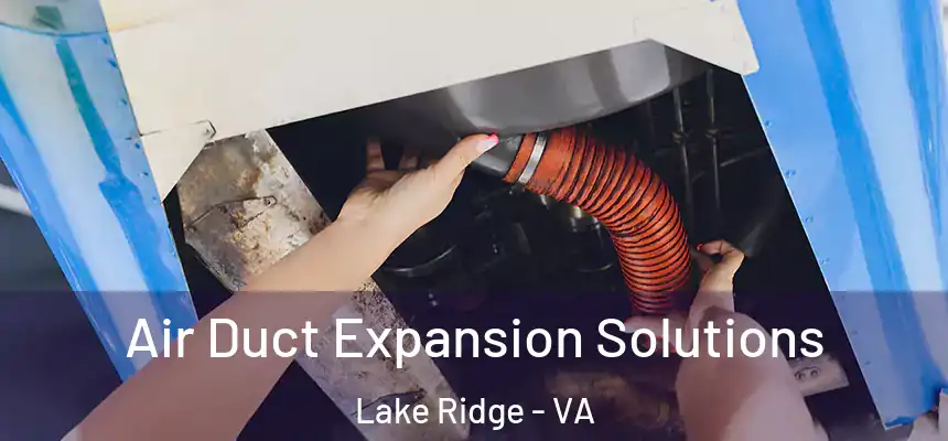  Air Duct Expansion Solutions Lake Ridge - VA