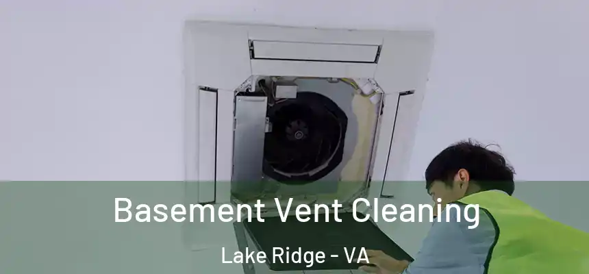  Basement Vent Cleaning Lake Ridge - VA
