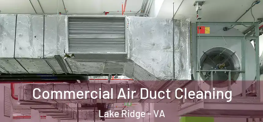  Commercial Air Duct Cleaning Lake Ridge - VA