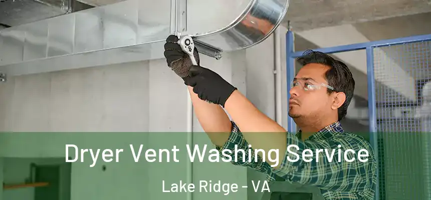  Dryer Vent Washing Service Lake Ridge - VA