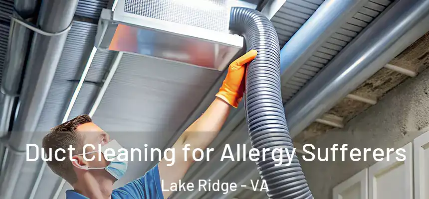  Duct Cleaning for Allergy Sufferers Lake Ridge - VA