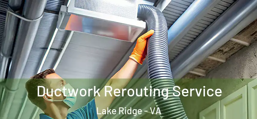  Ductwork Rerouting Service Lake Ridge - VA