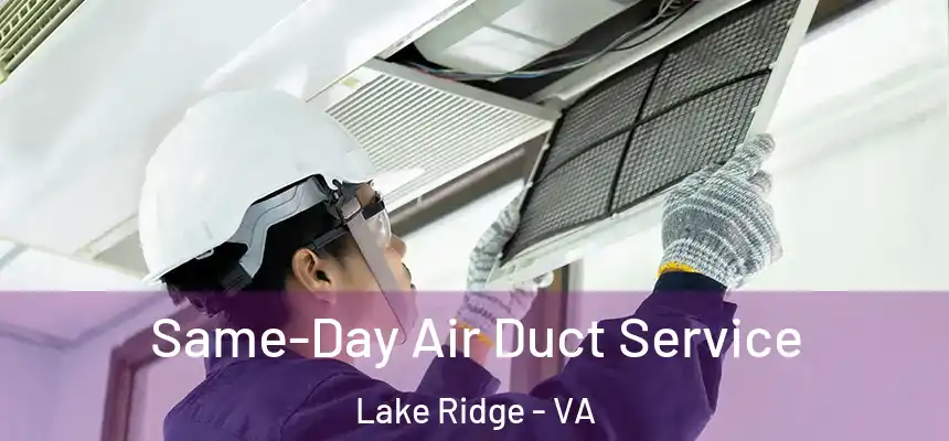  Same-Day Air Duct Service Lake Ridge - VA